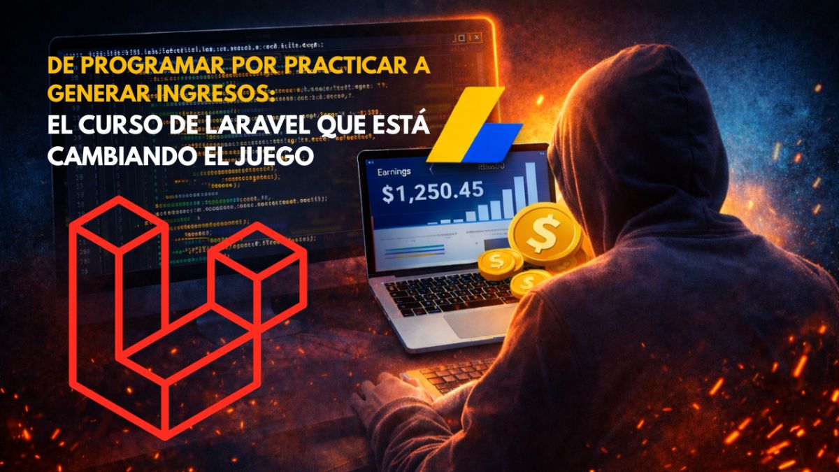 🔥 De Programar por Practicar a Generar Ingresos: el Curso de Laravel que Está Cambiando el Juego